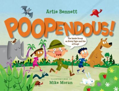 Poopendous! : the inside scoop on every type and use of poop! /