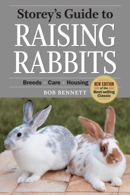 Storey's guide to raising rabbits : breeds, care, housing /