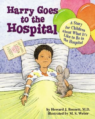 Harry goes to the hospital : a story for children about what it's like to be in the hospital /