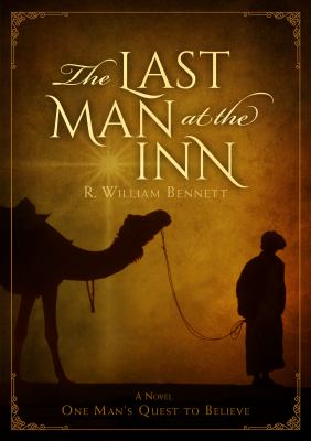 The last man at the inn : a novel : one man's quest to believe /