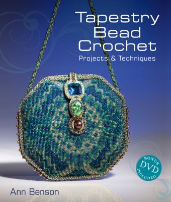 Tapestry bead crochet : projects & techniques /