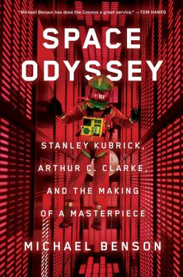 Space odyssey : Stanley Kubrick, Arthur C. Clarke, and the making of a masterpiece /