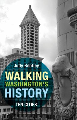 Walking Washington's history : ten cities /