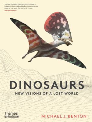 Dinosaurs : new visions of a lost world /
