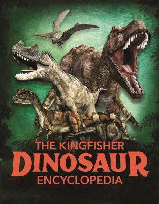 The Kingfisher dinosaur encyclopedia /