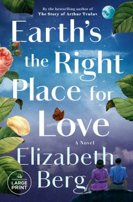 Earth's the right place for love : a novel [large type] /