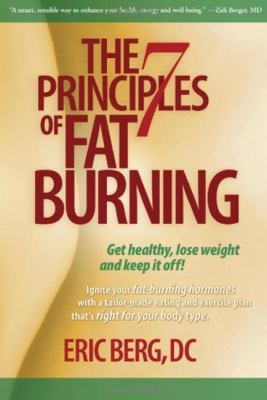 The 7 principles of fat burning : get healthy, lose weight and keep it off! /