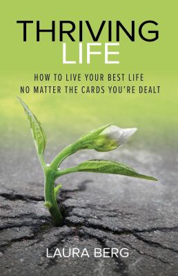 Thriving life : how to live your best life no matter the cards you're dealt /