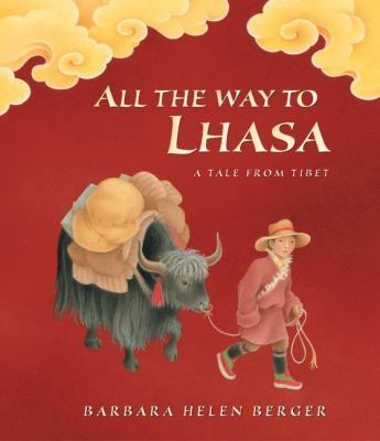 All the way to Lhasa : a tale from Tibet /