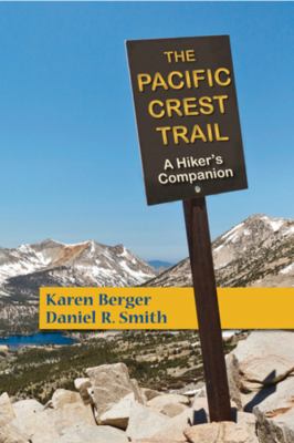 The Pacific Crest Trail : a hiker's companion /