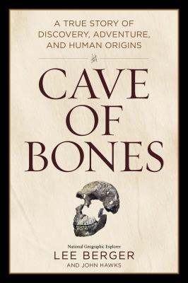 Cave of bones : a true story of discovery, adventure, and human origins /