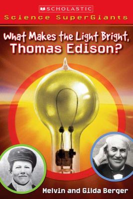 What makes the light bright, Thomas Edison? /