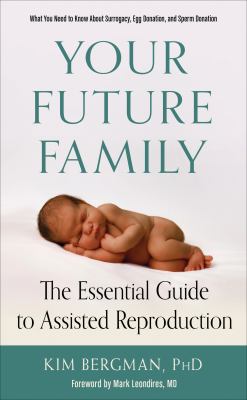Your future family : the essential guide to assisted reproduction /