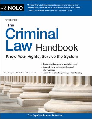 The criminal law handbook : know your rights, survive the system /