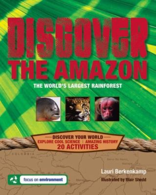 Discover the Amazon : the world's largest rainforest /