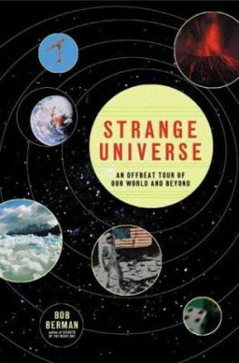 Strange universe : the weird and wild science of everyday life, on earth and beyond /