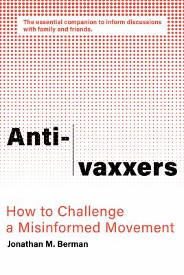 Anti-vaxxers : how to challenge a misinformed movement /