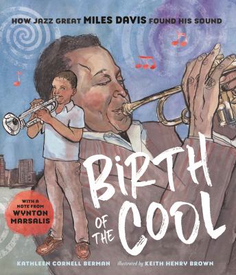 Birth of the cool : how jazz great Miles Davis found his sound /