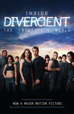 Inside Divergent : the initiate's world /