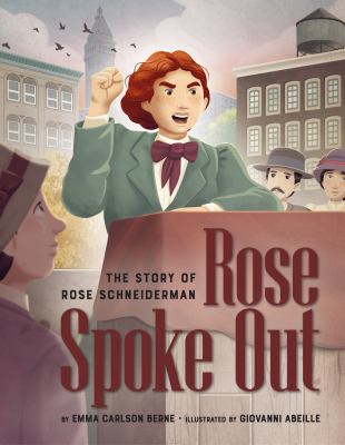 Rose spoke out : the story of Rose Schneiderman /