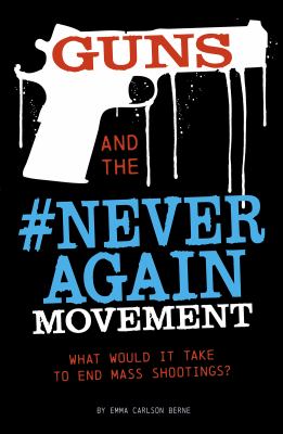 Guns and the #neveragain movement : what would it take to end mass shootings? /