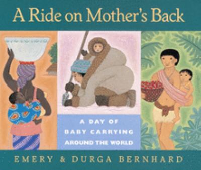 A ride on mother's back : a day of baby carrying around the world /