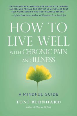 How to live well with chronic pain and illness : a mindful guide /