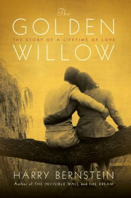 The golden willow : the story of a lifetime of love /