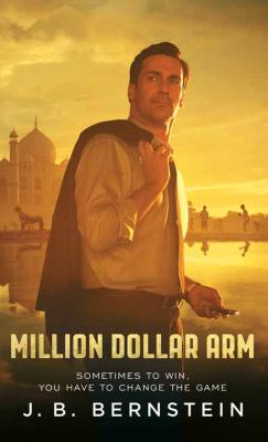 Million dollar arm [large type] : sometimes to win, you have to change the game /