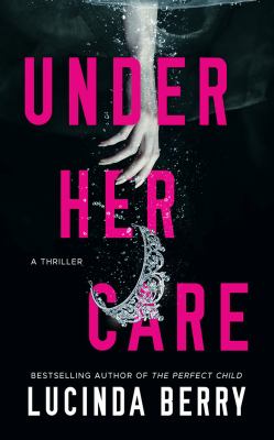 Under her care : a thriller /