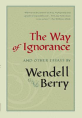 The way of ignorance : and other essays /