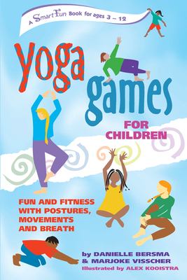 Yoga games for children : fun and fitness with postures, movements, and breath /