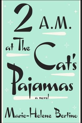 2 A.M. at the Cat's Pajamas : a novel /