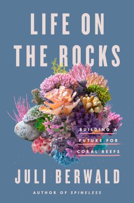 Life on the rocks : building a future for coral reefs /