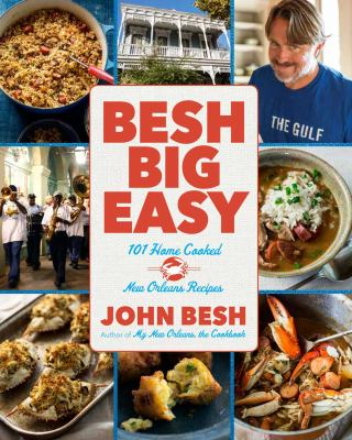 Besh big easy : 101 home cooked New Orleans recipes /