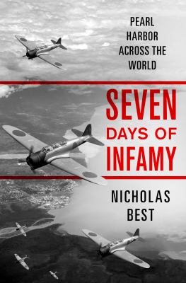 Seven days of infamy : Pearl Harbor across the world /