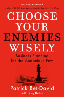 Choose your enemies wisely : business planning for the audacious few /