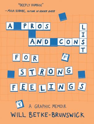 A pros and cons list for strong feelings : a graphic memoir /