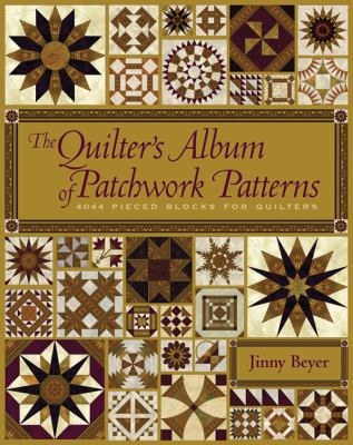 The quilter's album of patchwork patterns : more than 4050 pieced blocks for quilters /