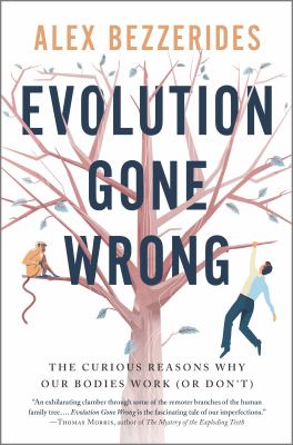 Evolution gone wrong : the curious reasons why our bodies work (or don't) /