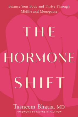 The hormone shift : balance your body and thrive through midlife and menopause /