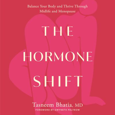 The hormone shift [eaudiobook] : Balance your body and thrive through midlife and menopause.
