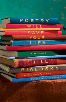 Poetry will save your life : a memoir /