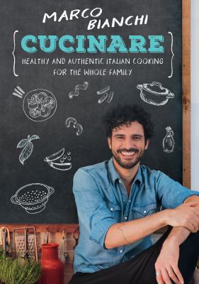 Cucinare : healthy and authentic Italian cooking for the whole family /