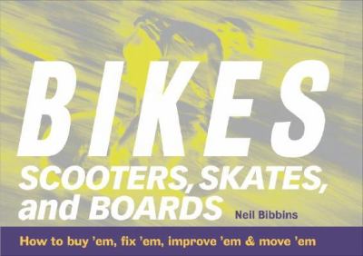 Bikes, scooters, skates, and boards /