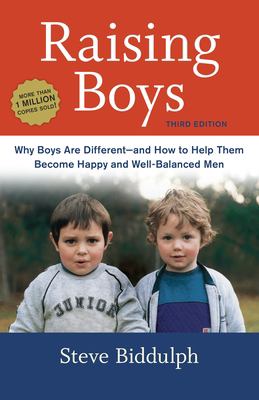 Raising boys : why boys are different-and how to help them become happy and well-balanced men /