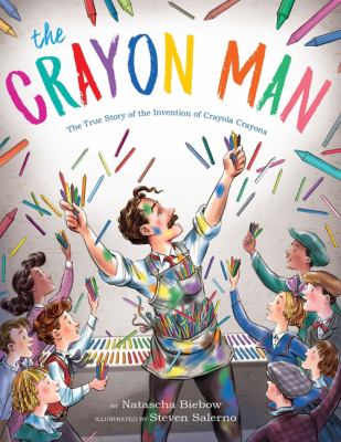 The crayon man : the true story of the invention of Crayola crayons /