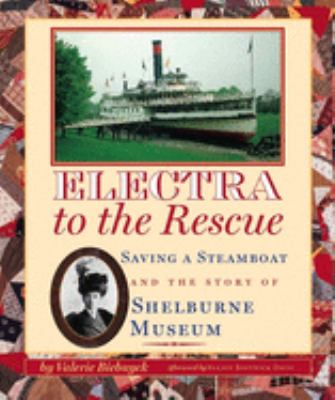 Electra to the rescue : saving a steamboat and the story of Shelburne Museum /