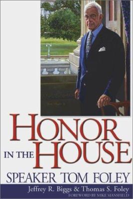 Honor in the House : Speaker Tom Foley /