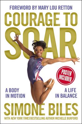 Courage to soar : a body in motion, a life in balance /